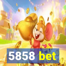 5858 bet